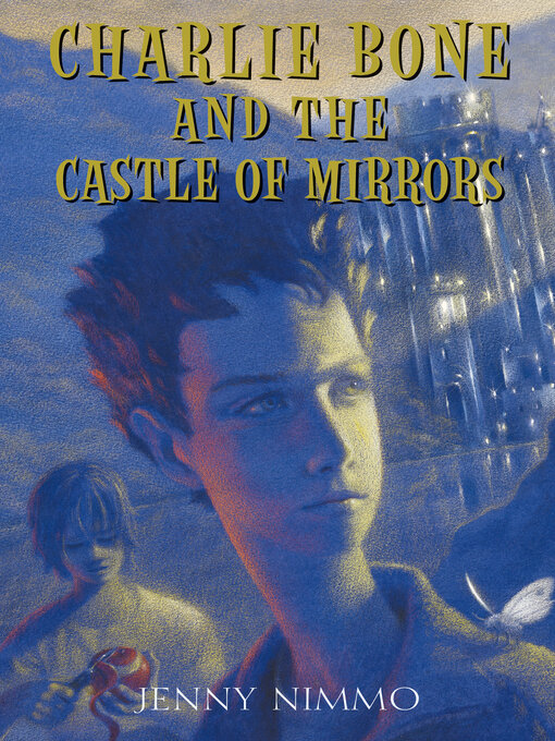 Title details for Charlie Bone and the Castle of Mirrors by Jenny Nimmo - Wait list